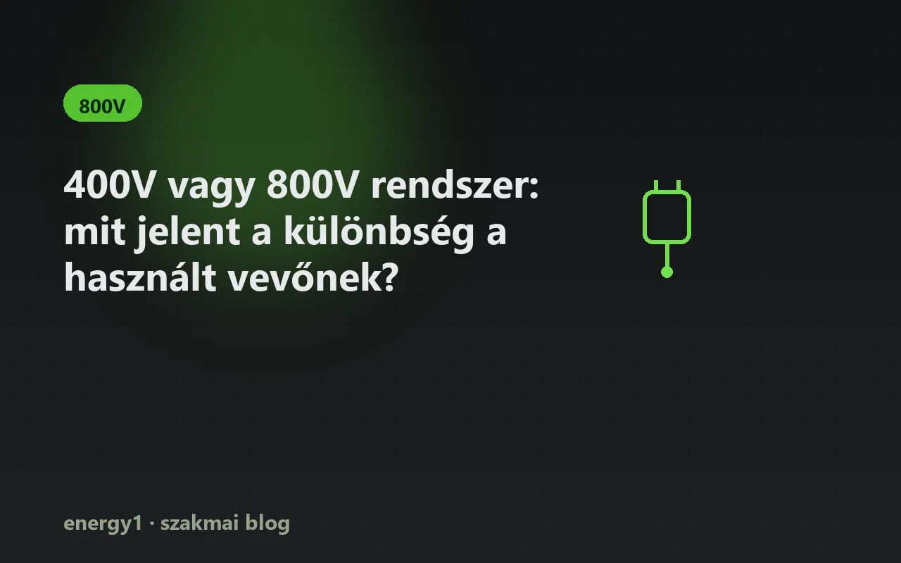 400V vagy 800V rendszer: mit jelent a különbség a használt vevőnek? - 800v
