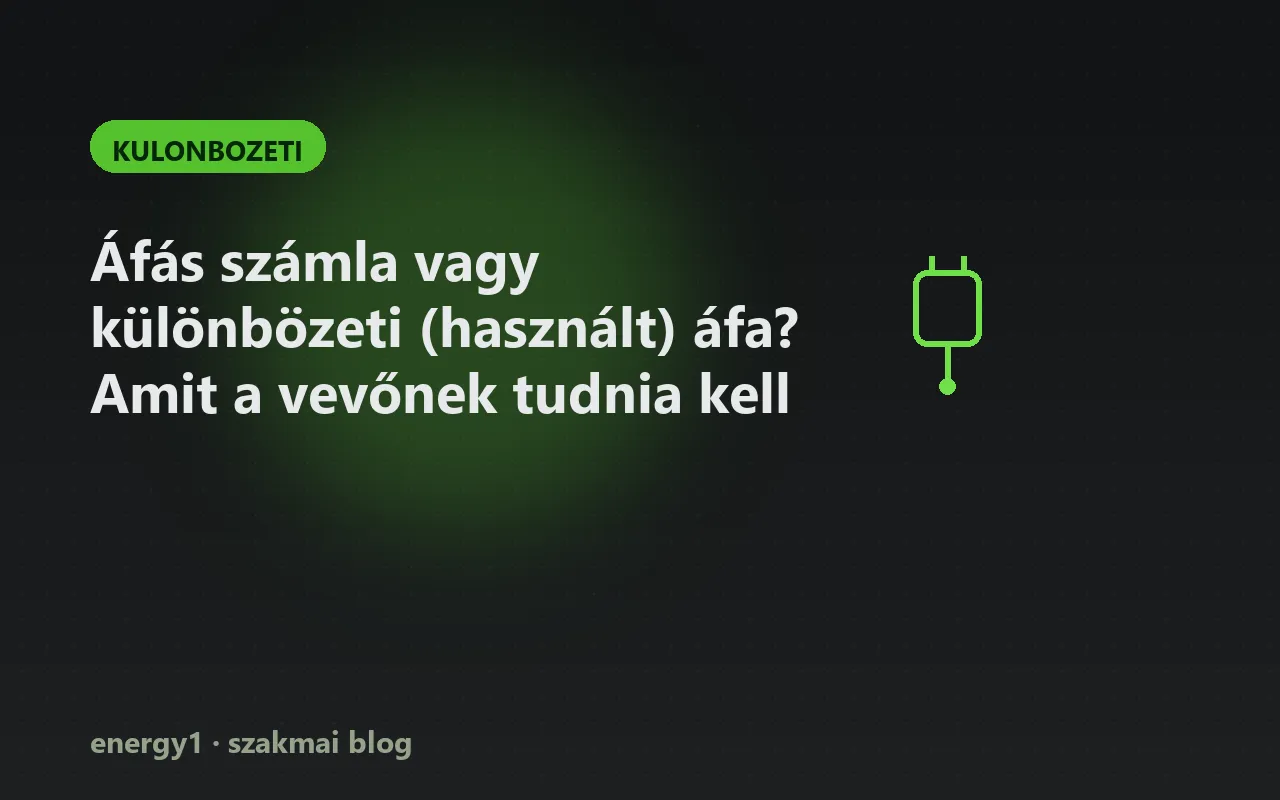 Áfás számla vagy különbözeti (használt) áfa? Amit a vevőnek tudnia kell - kulonbozeti
