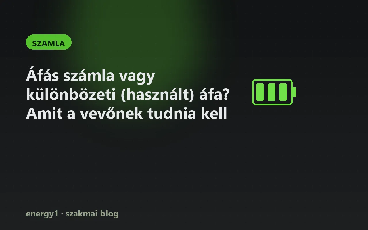 Áfás számla vagy különbözeti (használt) áfa? Amit a vevőnek tudnia kell - szamla