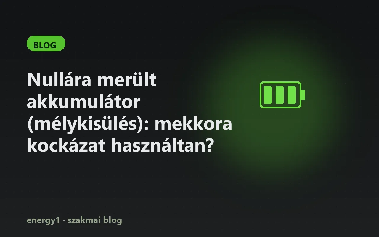 Nullára merült akkumulátor (mélykisülés): mekkora kockázat használtan?