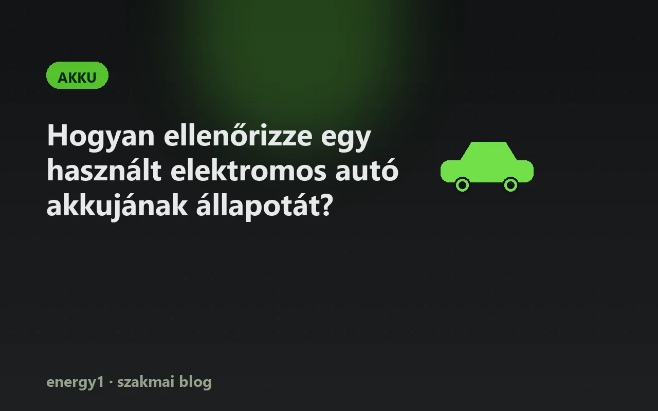 Hogyan ellenőrizze egy használt elektromos autó akkujának állapotát? - akku