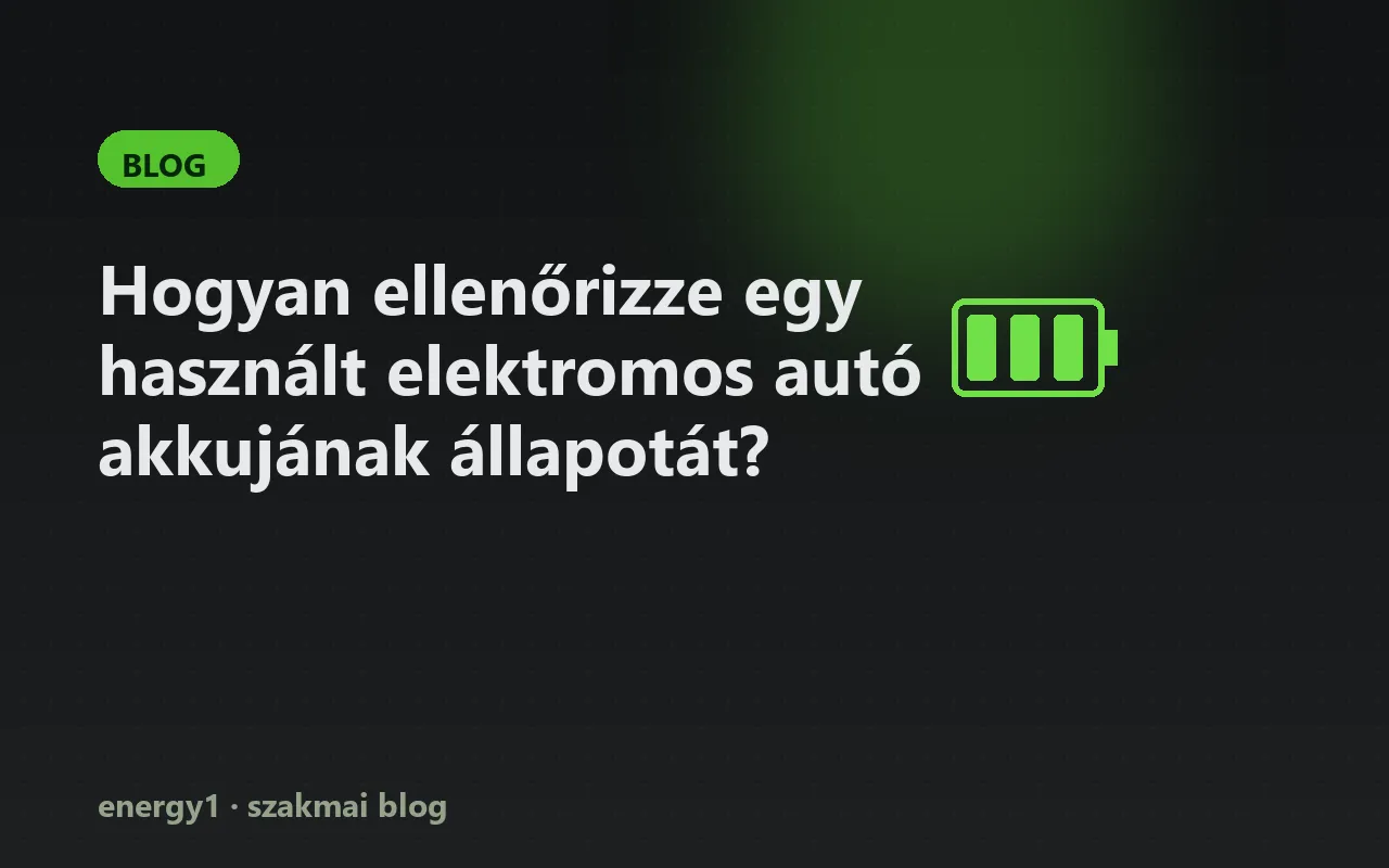 Hogyan ellenőrizze egy használt elektromos autó akkujának állapotát?