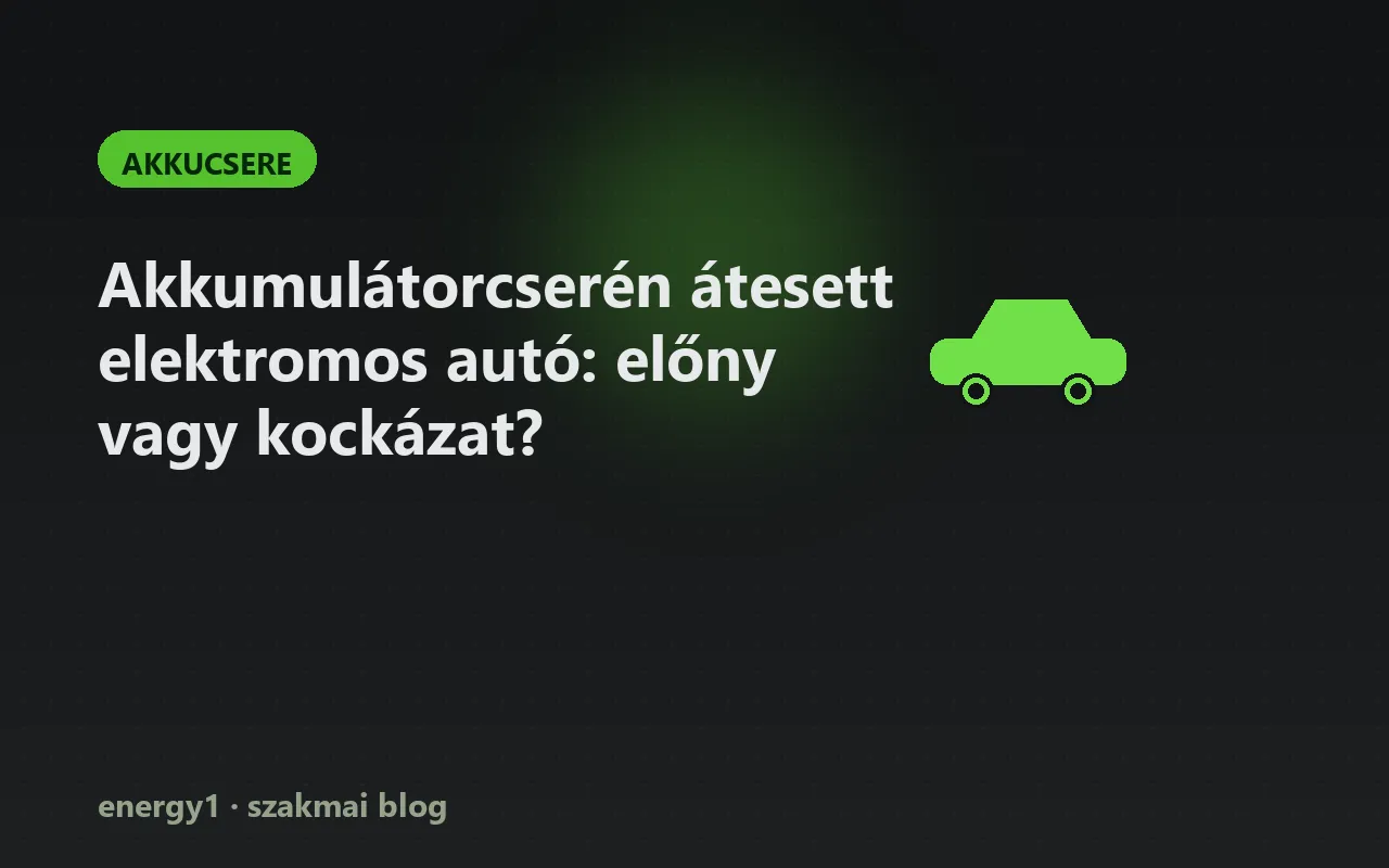 Akkumulátorcserén átesett elektromos autó: előny vagy kockázat? - akkucsere