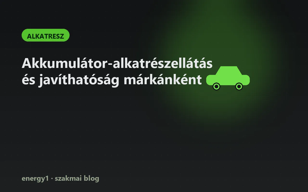 Akkumulátor-alkatrészellátás és javíthatóság márkánként - alkatresz
