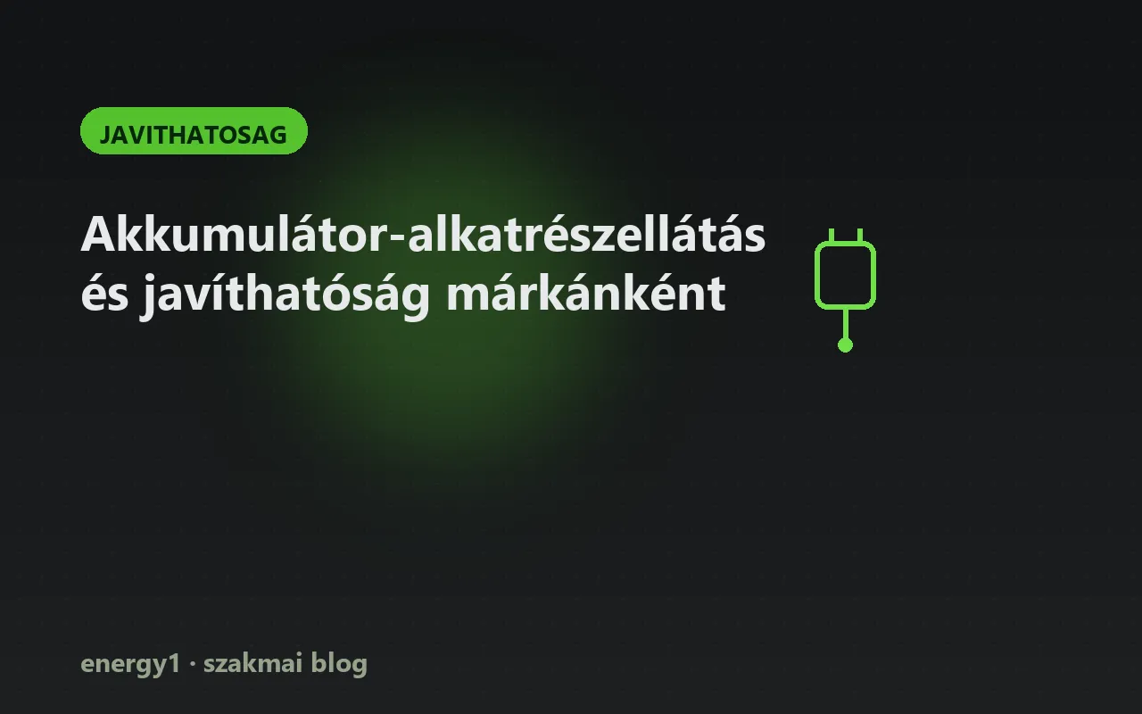 Akkumulátor-alkatrészellátás és javíthatóság márkánként - javithatosag
