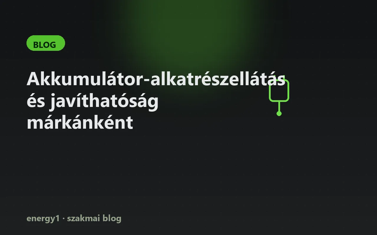Akkumulátor-alkatrészellátás és javíthatóság márkánként