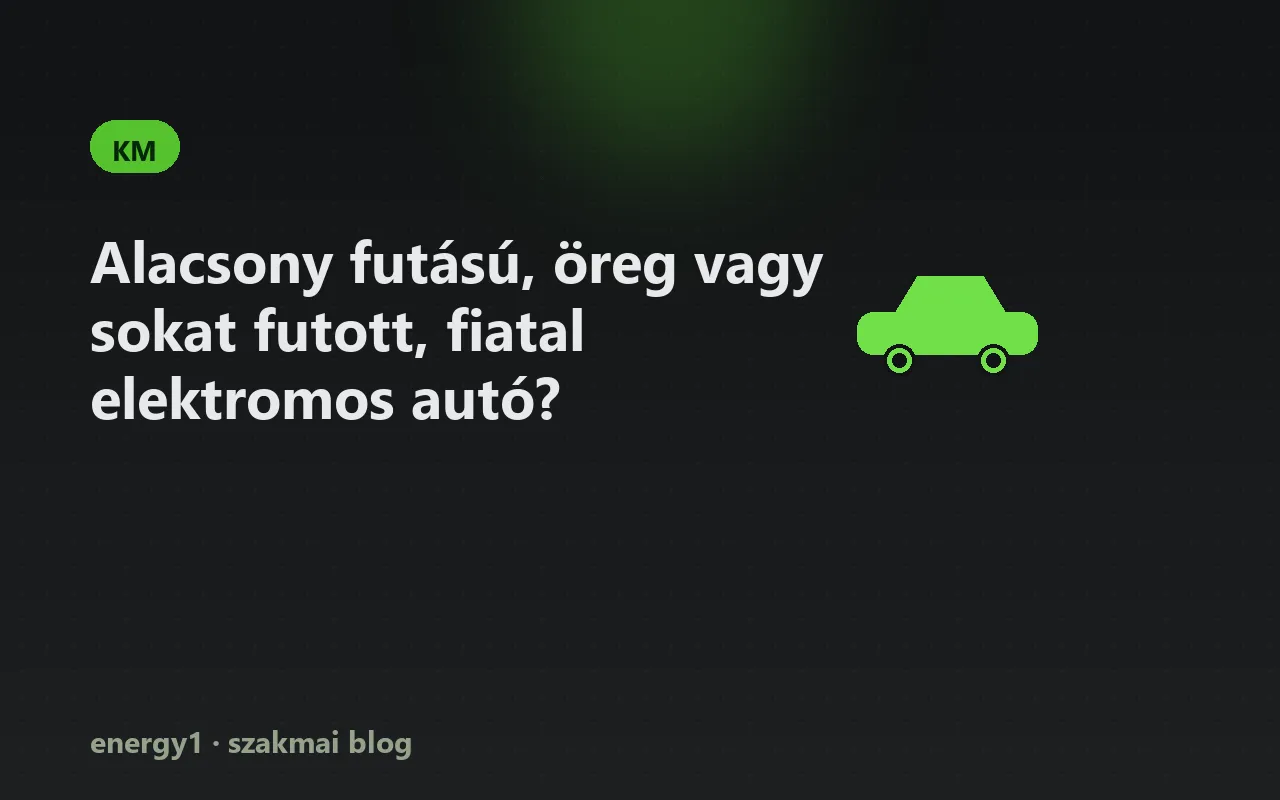 Alacsony futású, öreg vagy sokat futott, fiatal elektromos autó? - km