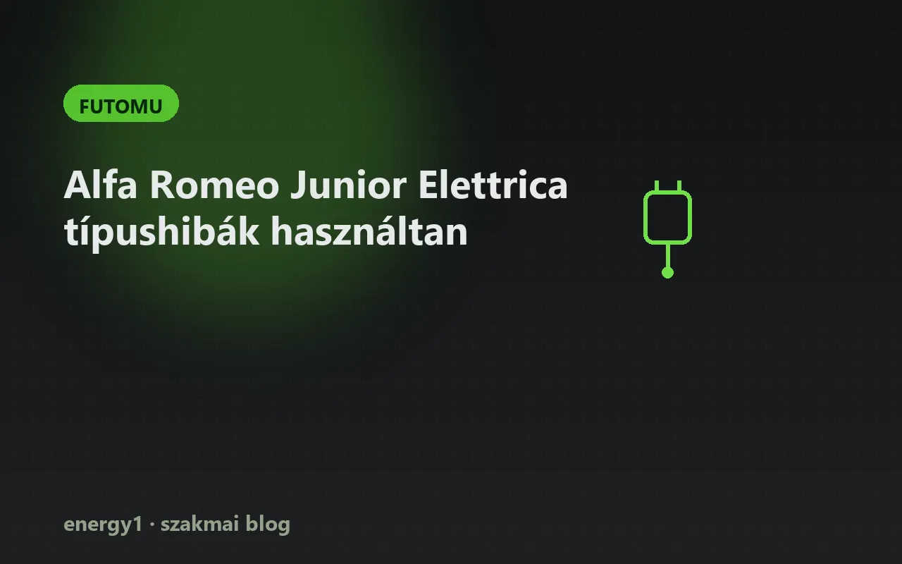 Alfa Romeo Junior Elettrica típushibák használtan - futomu