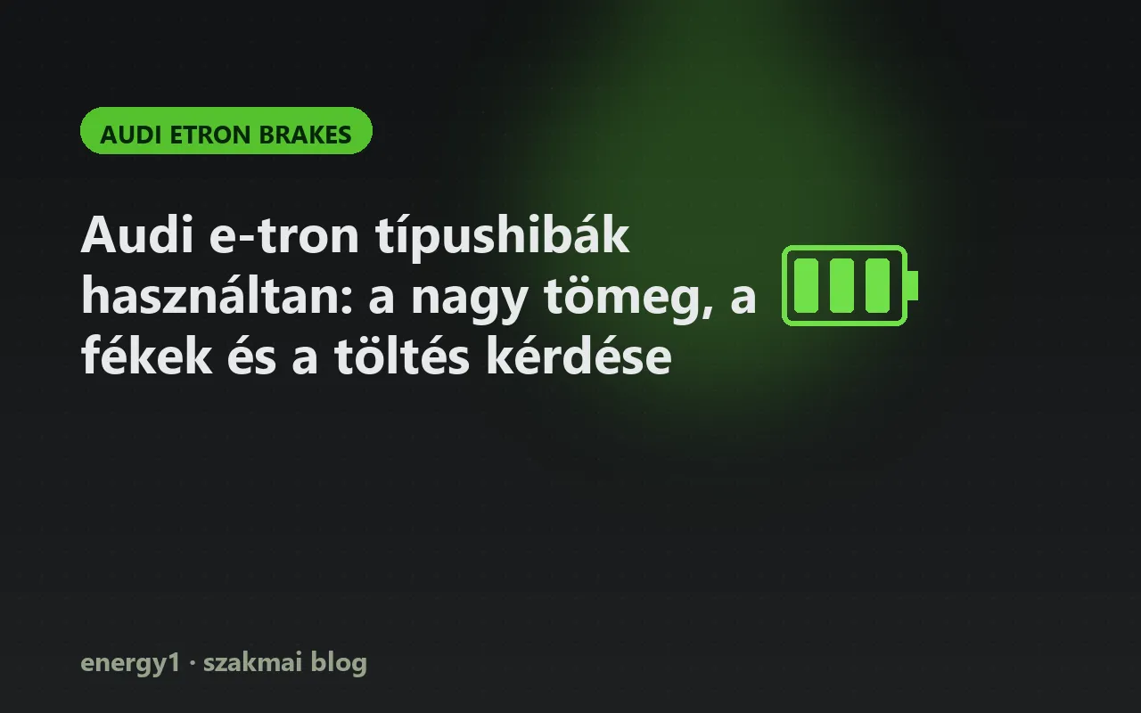 Audi e-tron típushibák használtan: a nagy tömeg, a fékek és a töltés kérdése - audi etron brakes