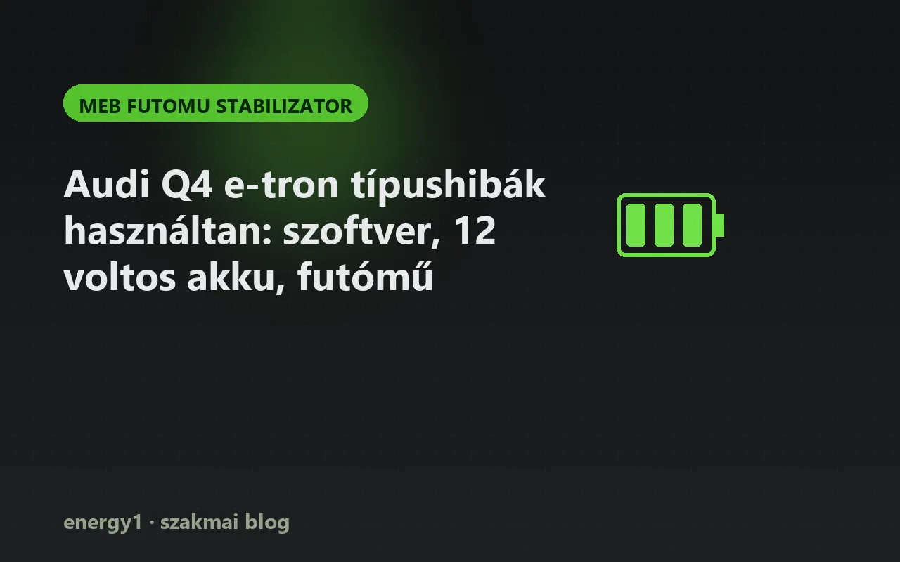 Audi Q4 e-tron típushibák használtan: szoftver, 12 voltos akku, futómű - meb futomu stabilizator
