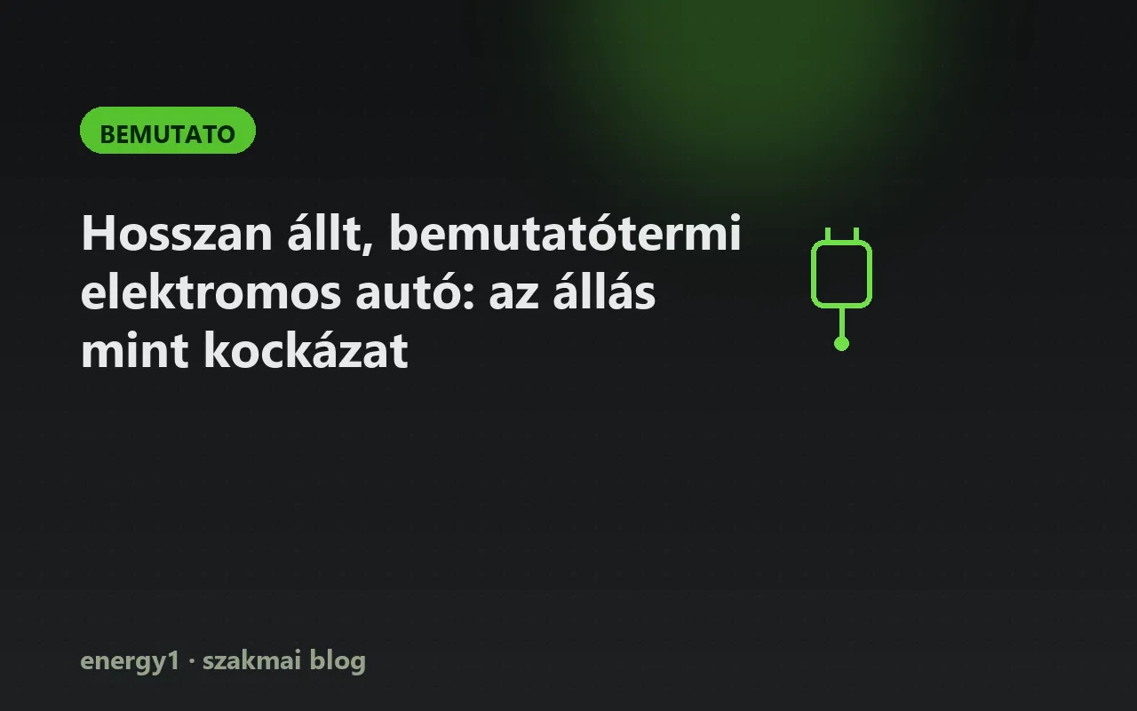Hosszan állt, bemutatótermi elektromos autó: az állás mint kockázat - bemutato