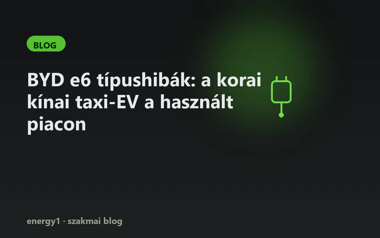 BYD e6 típushibák: a korai kínai taxi-EV a használt piacon