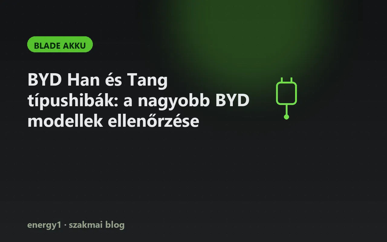 BYD Han és Tang típushibák: a nagyobb BYD modellek ellenőrzése - blade akku