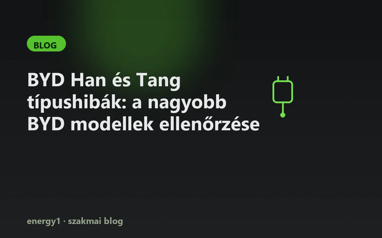 BYD Han és Tang típushibák: a nagyobb BYD modellek ellenőrzése