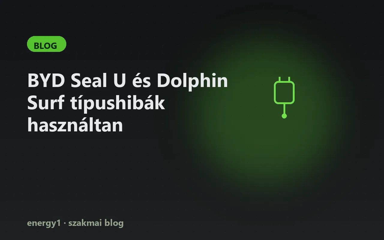 BYD Seal U és Dolphin Surf típushibák használtan
