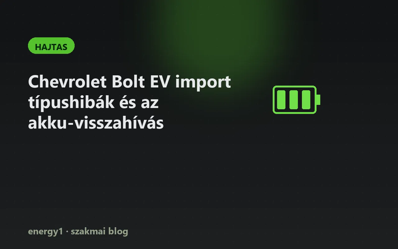 Chevrolet Bolt EV import típushibák és az akku-visszahívás - hajtas