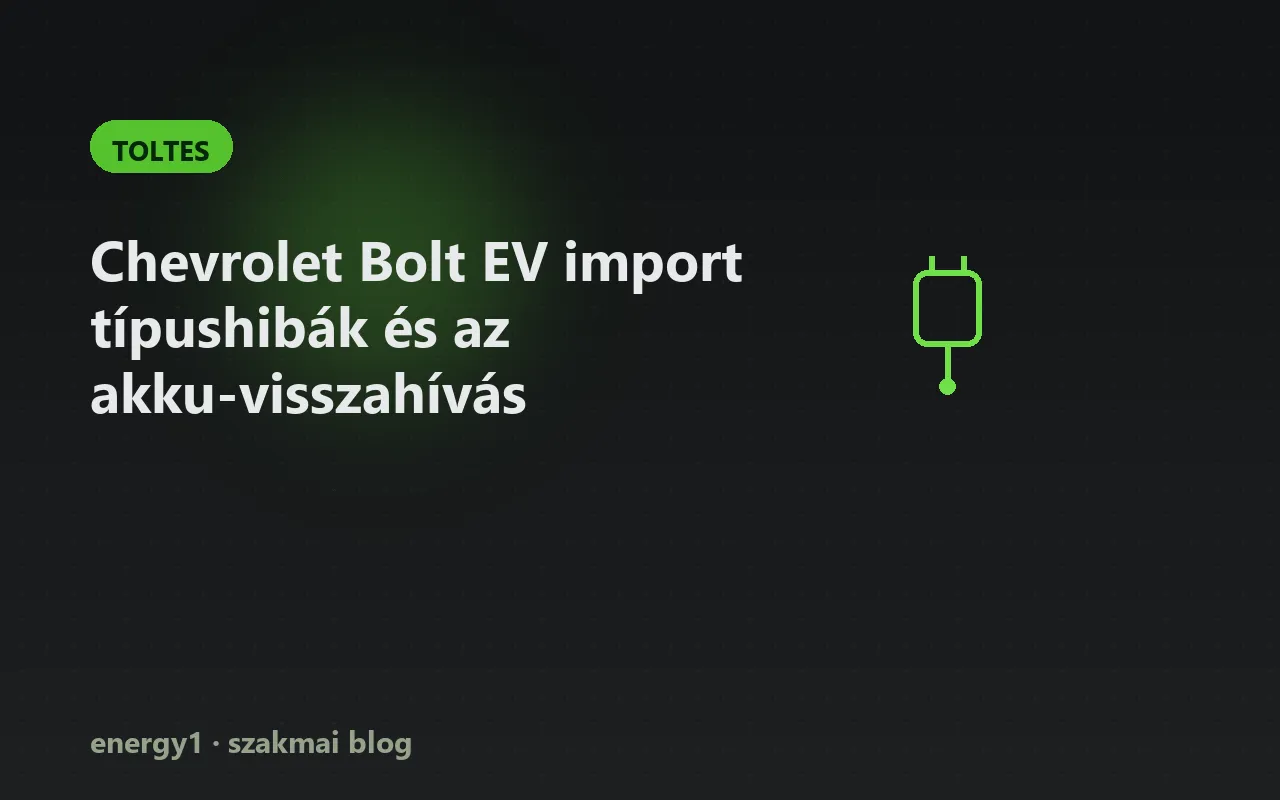 Chevrolet Bolt EV import típushibák és az akku-visszahívás - toltes