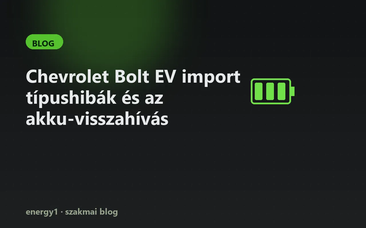 Chevrolet Bolt EV import típushibák és az akku-visszahívás