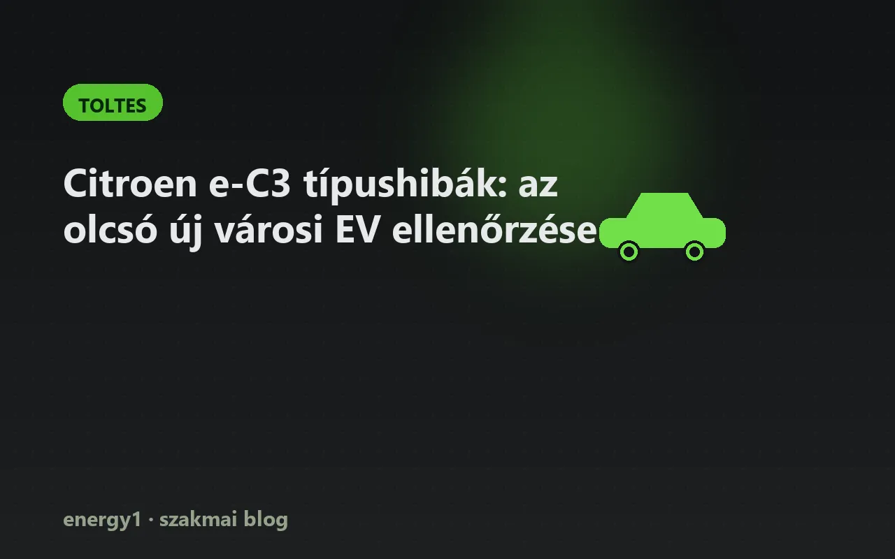 Citroen e-C3 típushibák: az olcsó új városi EV ellenőrzése - toltes