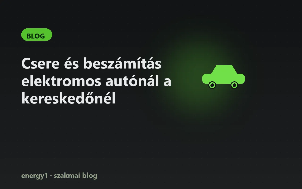 Csere és beszámítás elektromos autónál a kereskedőnél