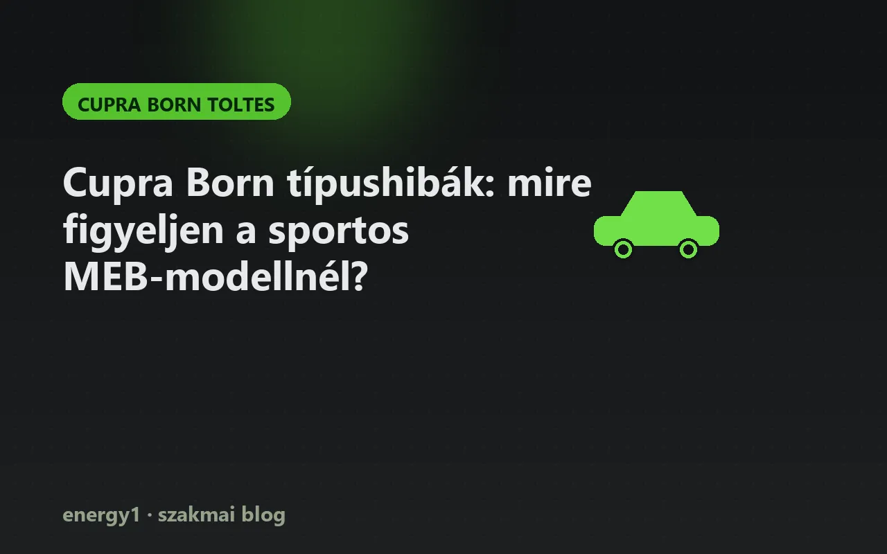 Cupra Born típushibák: mire figyeljen a sportos MEB-modellnél? - cupra born toltes