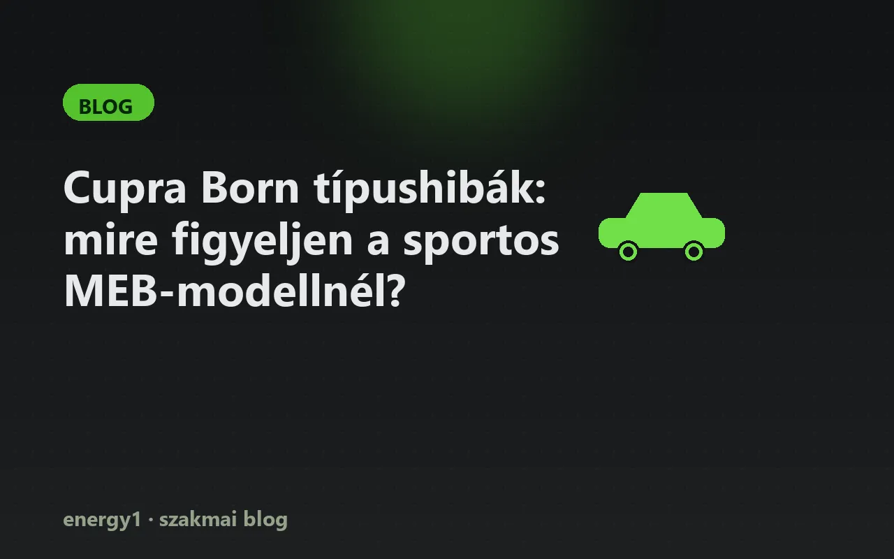 Cupra Born típushibák: mire figyeljen a sportos MEB-modellnél?