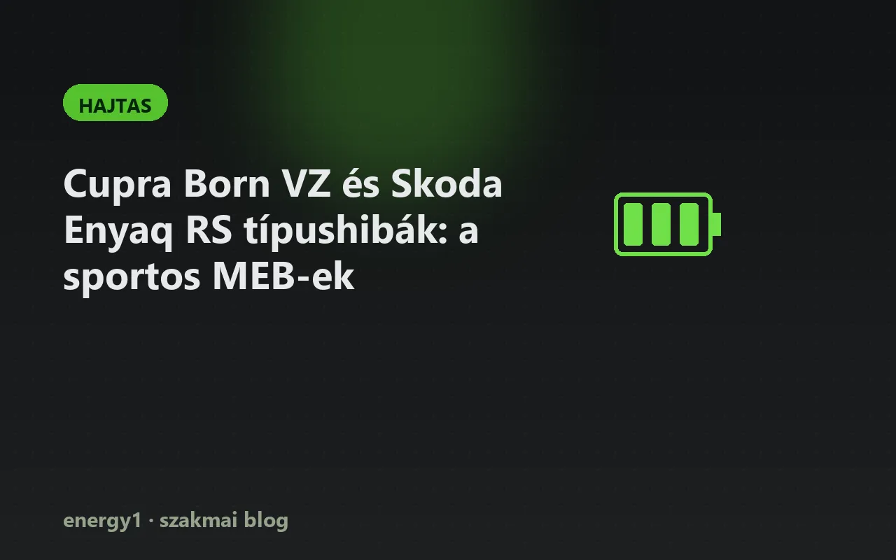 Cupra Born VZ és Skoda Enyaq RS típushibák: a sportos MEB-ek - hajtas