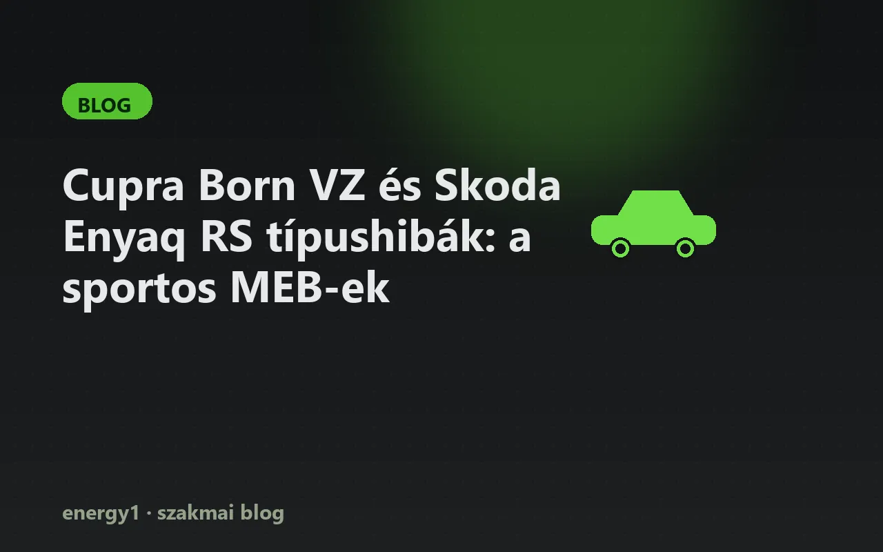 Cupra Born VZ és Skoda Enyaq RS típushibák: a sportos MEB-ek