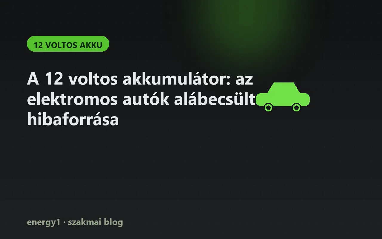 A 12 voltos akkumulátor: az elektromos autók alábecsült hibaforrása - 12 voltos akku