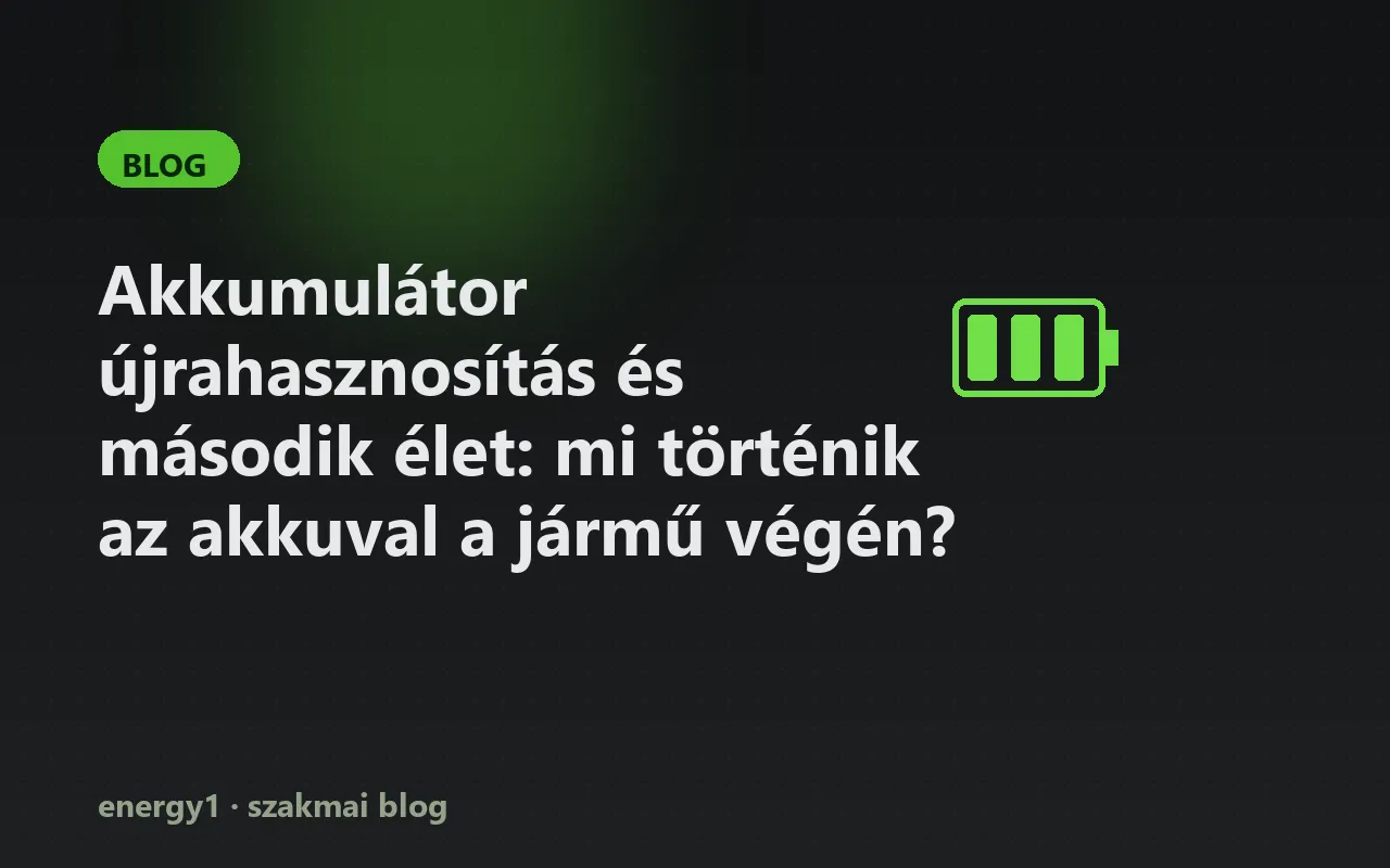 Akkumulátor újrahasznosítás és második élet: mi történik az akkuval a jármű végén?