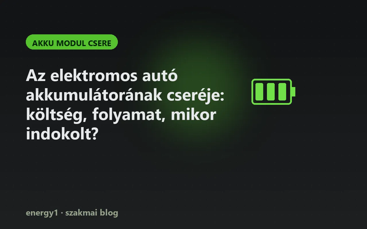 Az elektromos autó akkumulátorának cseréje: költség, folyamat, mikor indokolt? - akku modul csere