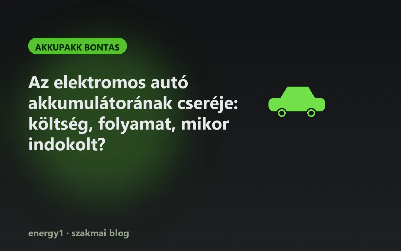 Az elektromos autó akkumulátorának cseréje: költség, folyamat, mikor indokolt? - akkupakk bontas