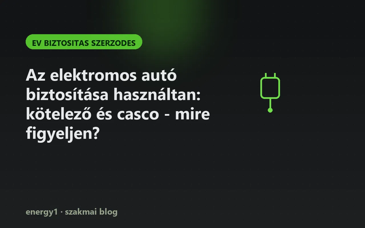 Az elektromos autó biztosítása használtan: kötelező és casco - mire figyeljen? - ev biztositas szerzodes