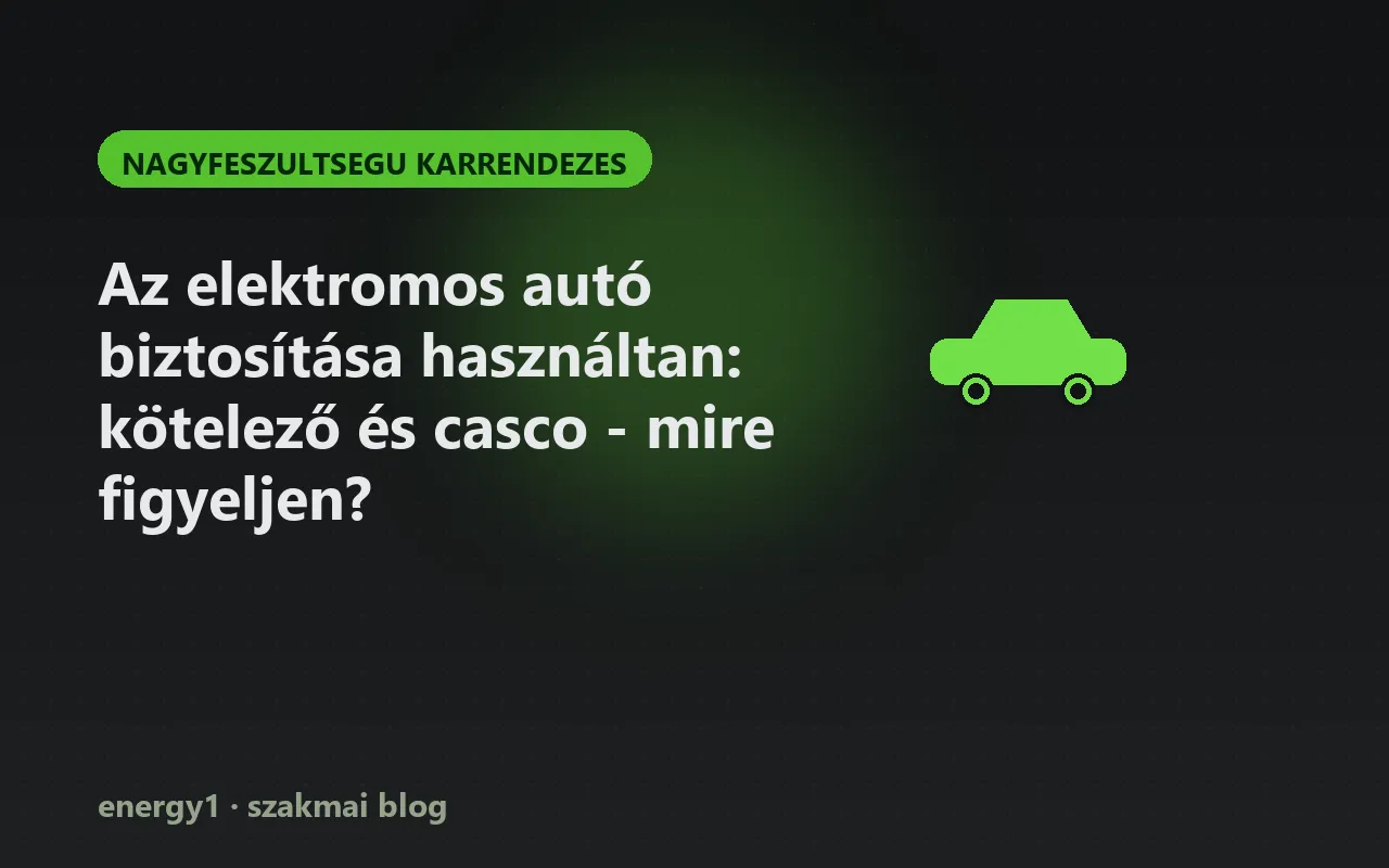 Az elektromos autó biztosítása használtan: kötelező és casco - mire figyeljen? - nagyfeszultsegu karrendezes