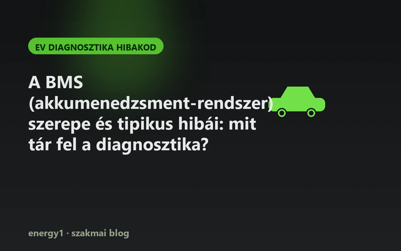A BMS (akkumenedzsment-rendszer) szerepe és tipikus hibái: mit tár fel a diagnosztika? - ev diagnosztika hibakod