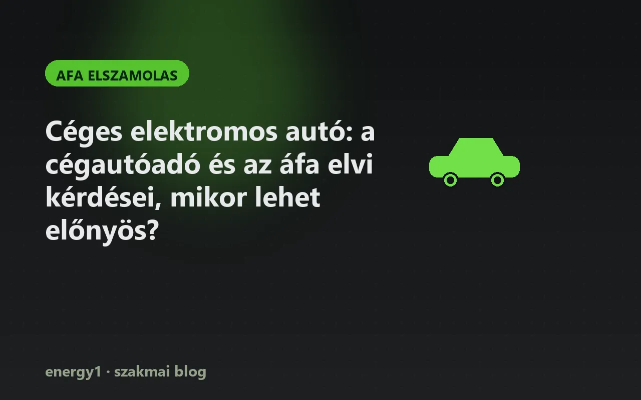 Céges elektromos autó: a cégautóadó és az áfa elvi kérdései, mikor lehet előnyös? - afa elszamolas