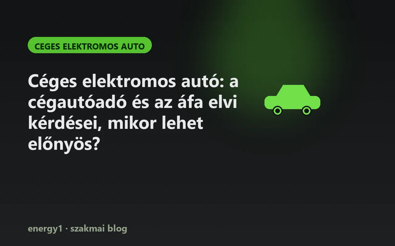 Céges elektromos autó: a cégautóadó és az áfa elvi kérdései, mikor lehet előnyös? - ceges elektromos auto
