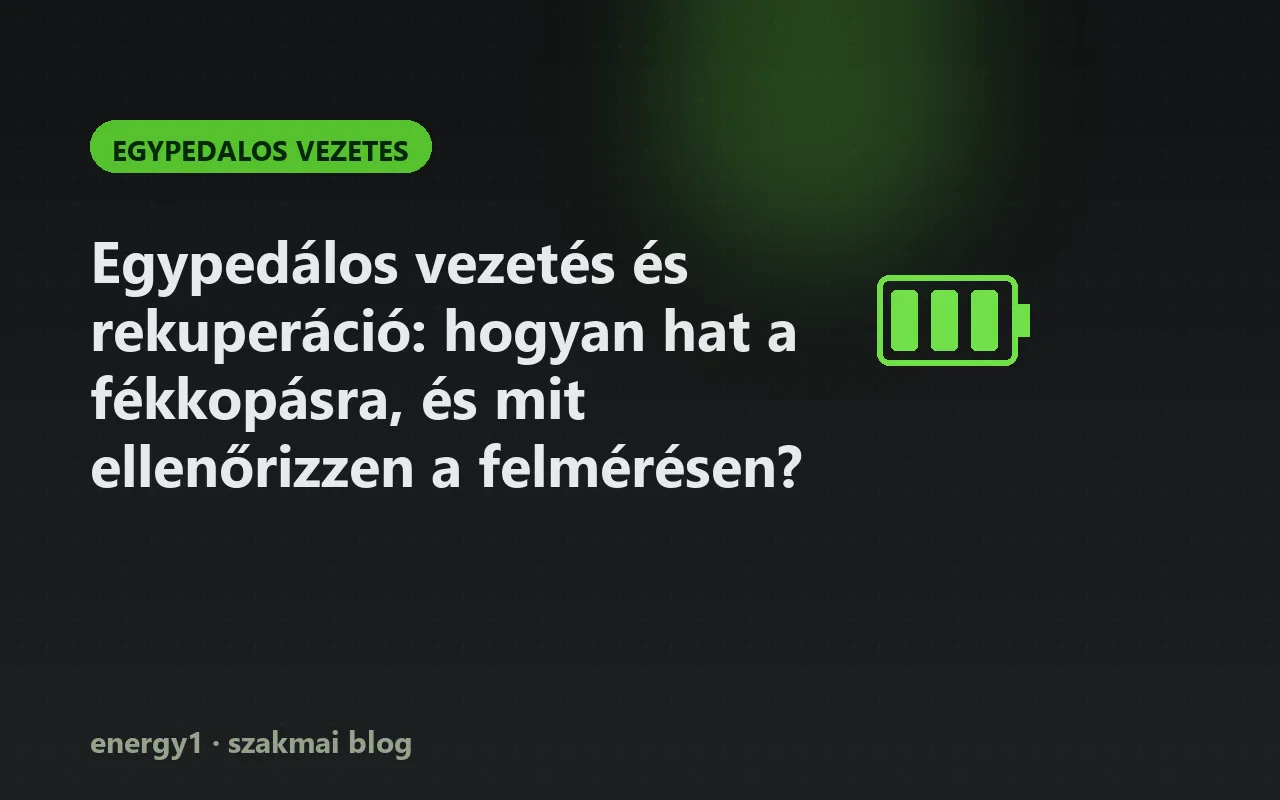 Egypedálos vezetés és rekuperáció: hogyan hat a fékkopásra, és mit ellenőrizzen a felmérésen? - egypedalos vezetes
