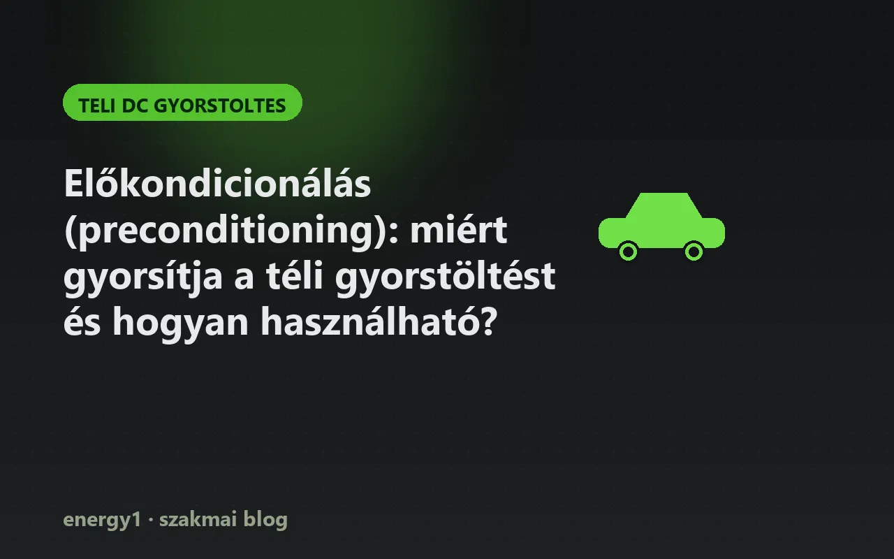 Előkondicionálás (preconditioning): miért gyorsítja a téli gyorstöltést és hogyan használható? - teli dc gyorstoltes