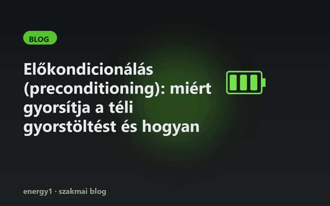Előkondicionálás (preconditioning): miért gyorsítja a téli gyorstöltést és hogyan használható?