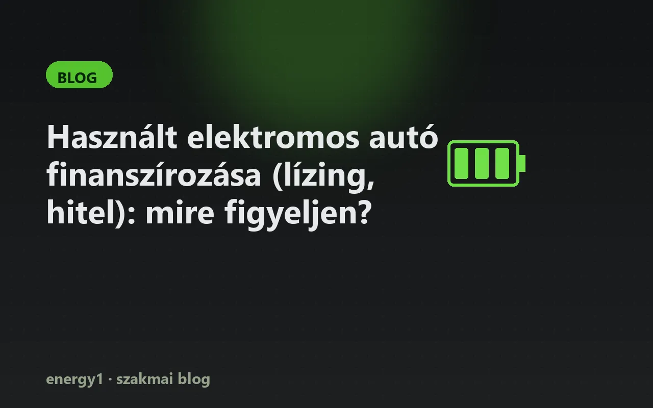 Használt elektromos autó finanszírozása (lízing, hitel): mire figyeljen?