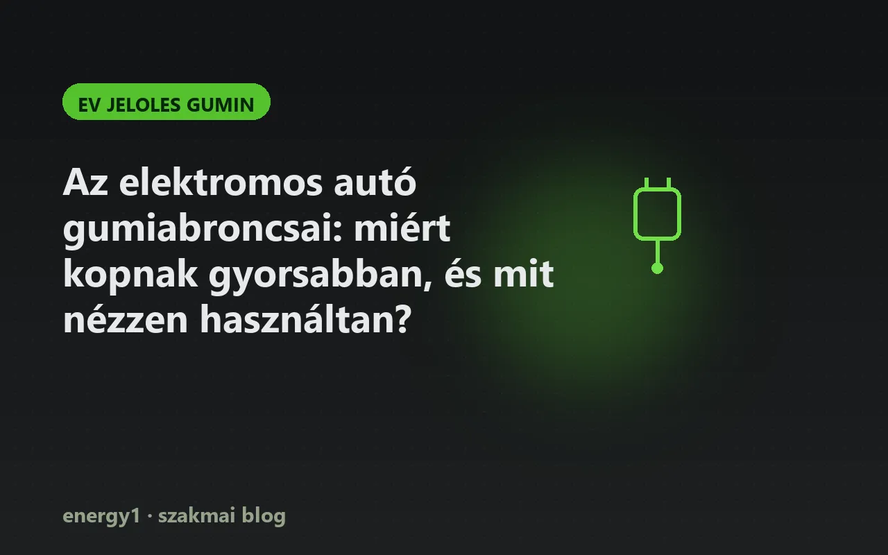 Az elektromos autó gumiabroncsai: miért kopnak gyorsabban, és mit nézzen használtan? - ev jeloles gumin