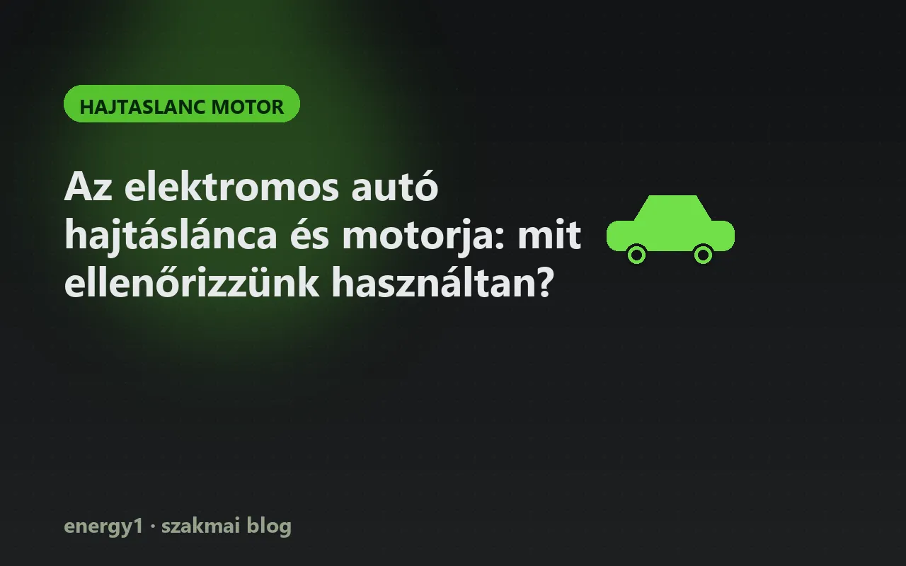 Az elektromos autó hajtáslánca és motorja: mit ellenőrizzünk használtan? - hajtaslanc motor