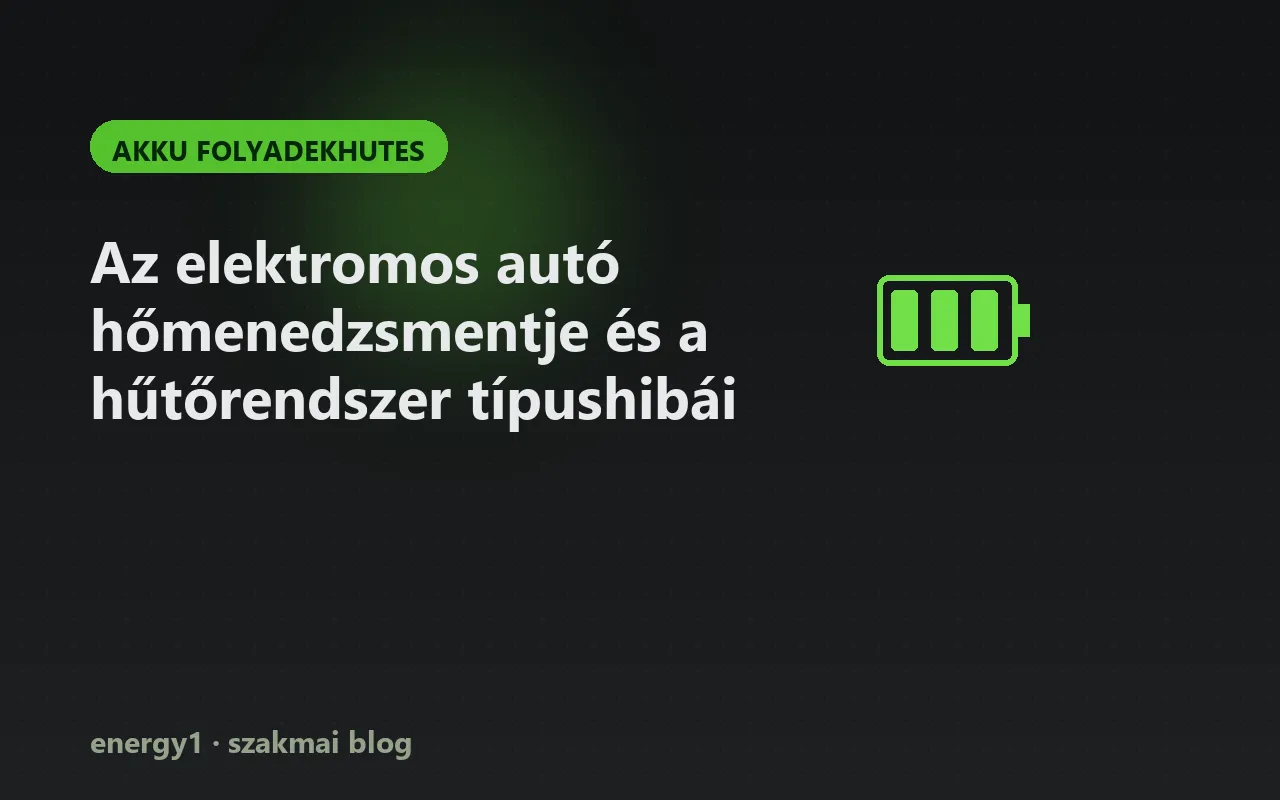 Az elektromos autó hőmenedzsmentje és a hűtőrendszer típushibái - akku folyadekhutes