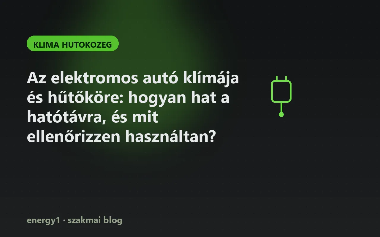 Az elektromos autó klímája és hűtőköre: hogyan hat a hatótávra, és mit ellenőrizzen használtan? - klima hutokozeg