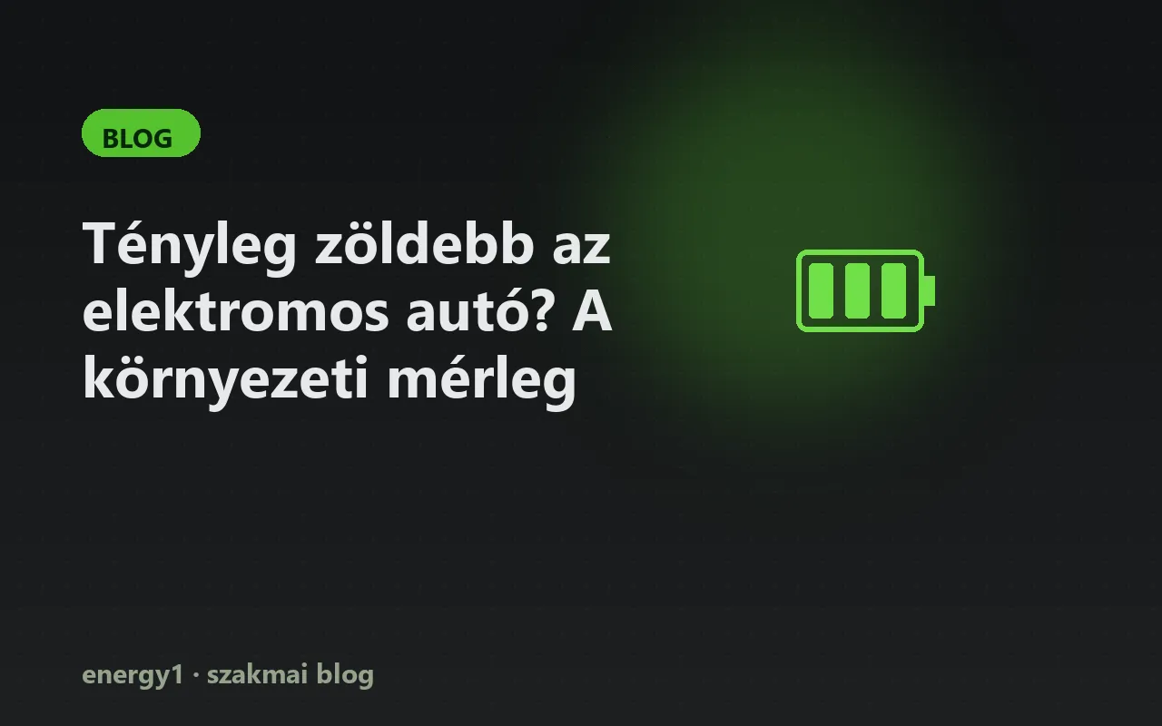 Tényleg zöldebb az elektromos autó? A környezeti mérleg