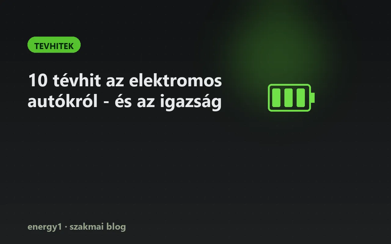 10 tévhit az elektromos autókról - és az igazság - tevhitek
