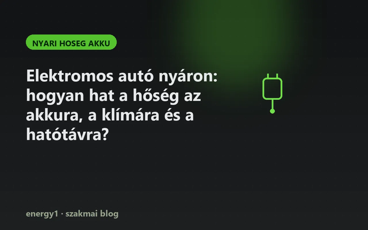 Elektromos autó nyáron: hogyan hat a hőség az akkura, a klímára és a hatótávra? - nyari hoseg akku