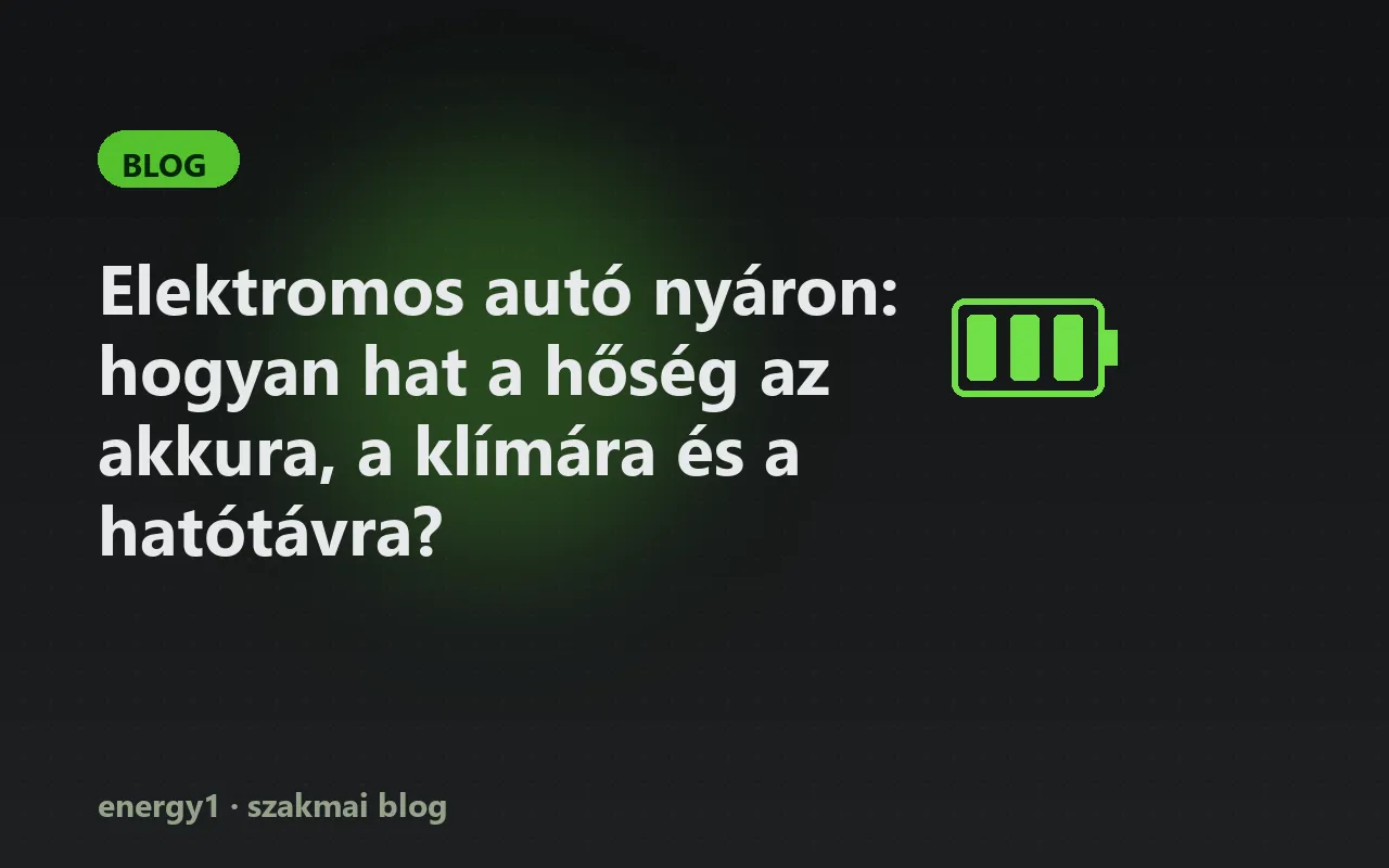 Elektromos autó nyáron: hogyan hat a hőség az akkura, a klímára és a hatótávra?