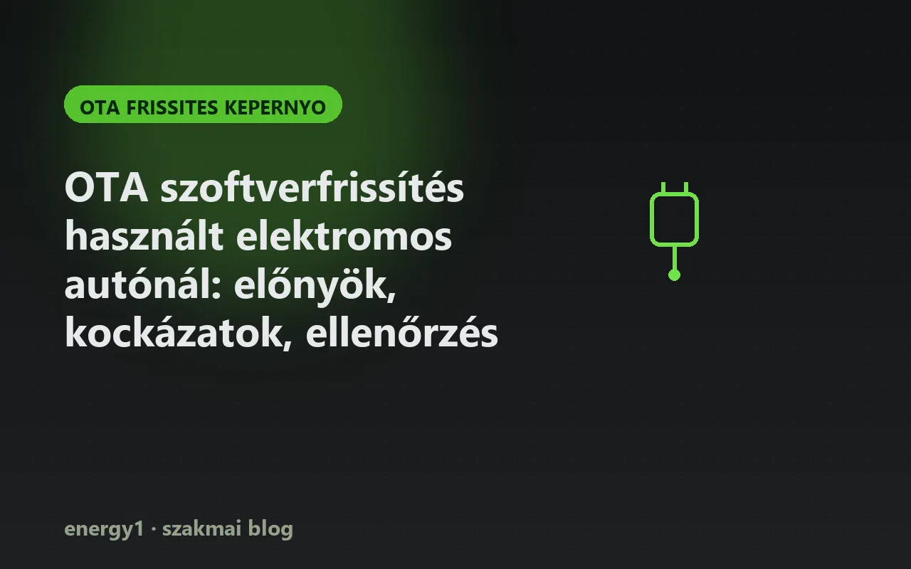 OTA szoftverfrissítés használt elektromos autónál: előnyök, kockázatok, ellenőrzés - ota frissites kepernyo